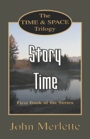 STORY TIME: First Book of the 'Time and Space' Trilogy by John Merlette