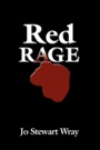 RED RAGE by Mary Jo Wray