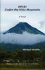 2012: Under the Witz Mountain by Michael Weddle
