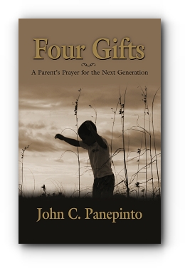 Four Gifts: A Parent's Prayer for the Next Generation by John Panepinto