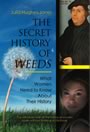 The Secret History of Weeds: What Women Need To Know About Their History by Julia Hughes Jones