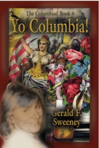 YO COLUMBIA! How America's National Symbol Came Down Off Her Pedestal and Found Her Groove by Gerald F. Sweeney