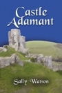 CASTLE ADAMANT by Sally Watson