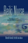 REIKI NURSE: My Life As a Nurse and How Reiki Changed It by Meredith Kendall