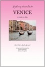 Sydney Travels to Venice: A Guide for Kids  Lets Go to Italy Series! by Keith Svagerko and Sydney Svagerko
