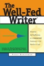 The Well-Fed Writer: Financial Self-Sufficiency as a Freelance Writer in Six Months or Less by Peter Bowerman