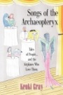 Songs of the Archaeopteryx by Keoki Gray