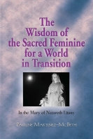 The Wisdom of the Sacred Feminine for a World in Transition by Pauline McBeth