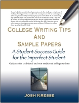 College Writing Tips and Sample Papers: A Student Success Guide for the Imperfect Student by Josh Kresse