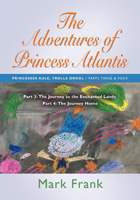 THE ADVENTURES OF PRINCESS ATLANTIS: Parts 3 and 4 by Mark Frank