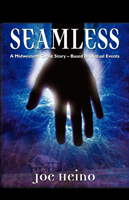 SEAMLESS: A Midwestern Ghost Story - Based on Actual Events by Joe Heino