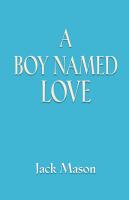 A BOY NAMED LOVE by Jack Mason