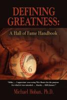 DEFINING GREATNESS: A Hall of Fame Handbook by MICHAEL HOBAN, Ph.D.