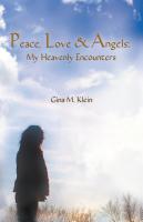PEACE, LOVE & ANGELS: My Heavenly Encounters by Gina M. Klein