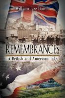 REMEMBRANCES: A British and American Tale by William Lee Burch