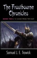 THE FROSTBOURNE CHRONICLES: Book Two - A Cloud from the East by Samuel J.E. Trawick