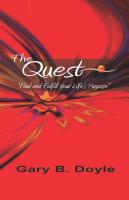 THE QUEST: Find and Fulfill Your Life's Purpose by Gary B. Doyle