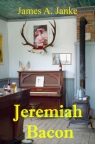 Jeremiah Bacon by James A. Janke