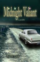 Midnight Valiant: a parable by Bobby Haas