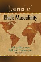 Journal of Black Masculinity Vol. 3 Nos. 1& 2 Fall 2012/Spring 2013 by C.P. Gause