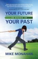 Your Future Is Stuck in Your Past by Mike Monahan