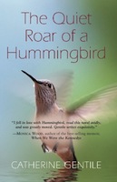 The Quiet Roar of a Hummingbird by Catherine Gentile
