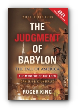 The JUDGMENT OF BABYLON: The Fall of AMERICA - 2024 Edition by Roger King