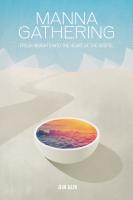 MANNA GATHERING: Fresh Insights Into The Heart Of The Gospels by Jean Allen