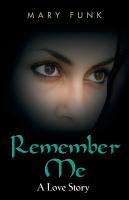 REMEMBER ME: A Love Story by Mary Funk