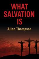 WHAT SALVATION IS by Allan Thompson