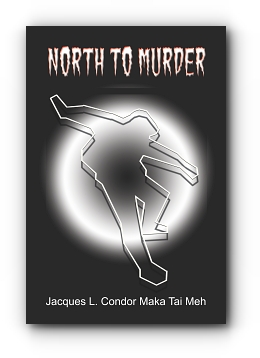 North To Murder by Jacques L. Condor Maka Tai Meh