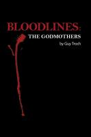 BLOODLINES: The Godmothers by Guy Troch