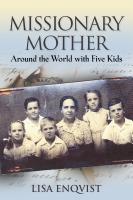 MISSIONARY MOTHER: Around the World with Five Kids by Lisa Enqvist