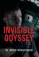 INVISIBLE ODYSSEY by W. Robb Robichaud