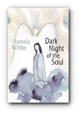 Dark Night of the Soul by Pamela Kribbe