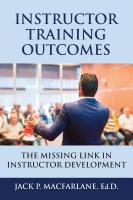 Instructor Training Outcomes: The Missing Link in Instructor Development by Jack Macfarlane