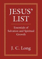 JESUS' LIST: Essentials of Salvation and Spiritual Growth by JC Long