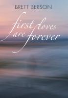 FIRST LOVES ARE FOREVER (My True-Life Fairy Tale) by Brett Berson
