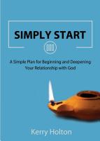 SIMPLY START: A Simple Plan for Beginning and Deepening Your Relationship with God by Kerry W. Holton