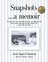 Snapshots...a memoir by Anne Eggers Chapman