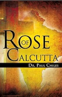 Rose of Calcutta by Dr. Paul Chiles