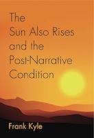 The Sun Also Rises And the Post-Narrative Condition by Frank Kyle