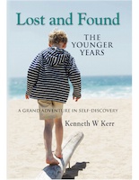 LOST AND FOUND: The Younger Years - A Grand Adventure In Self-Discovery by Kenneth Kerr