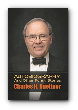Autobiography - And Other Funny Stories by Charles H. Huettner