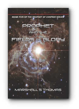 Prophet and the Fields of Glory by Marshall S Thomas