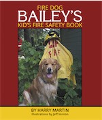 FIRE DOG BAILEY'S KID'S FIRE SAFETY BOOK by Harry Martin