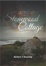 The Secret of Stonewood Cottage - Second Edition by Barbara T. Browning