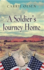 A SOLDIER'S JOURNEY HOME by Carrie Olsen