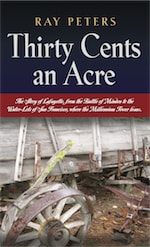 THIRTY CENTS AN ACRE: A Lafayette Odyssey by Ray Peters