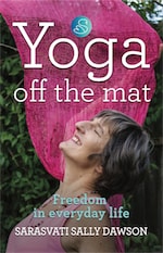 Yoga Off the Mat by Sarasvati Sally Dawson